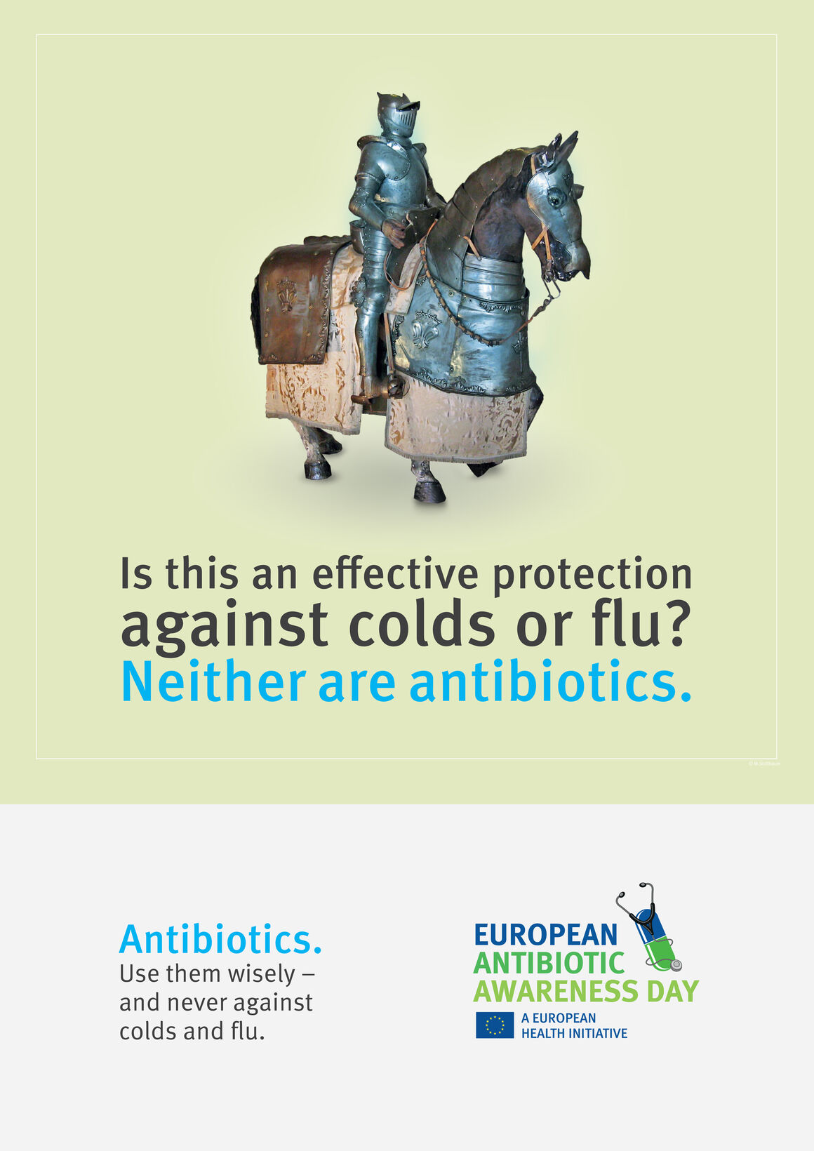 Poster: Antibiotics.    Use them wisely –    and never against colds and flu.