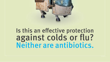 Poster: Antibiotics.    Use them wisely –    and never against colds and flu.